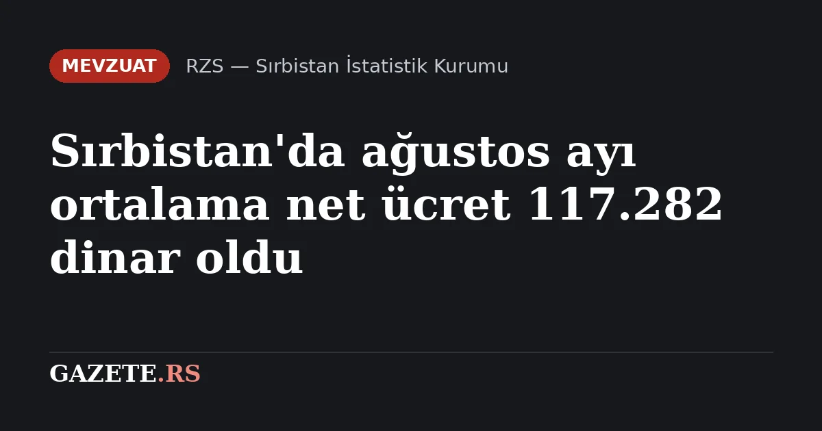 Sırbistan'da ağustos ayı ortalama net ücret 117.282 dinar oldu