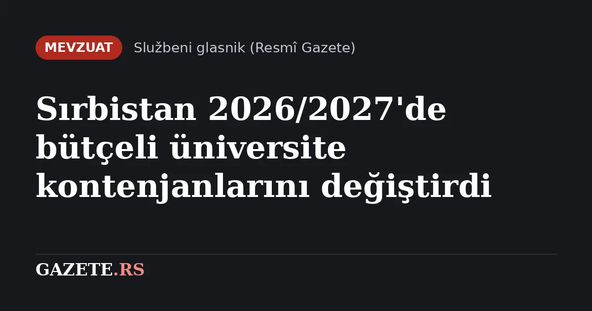 Sırbistan 2026/2027'de bütçeli üniversite kontenjanlarını değiştirdi